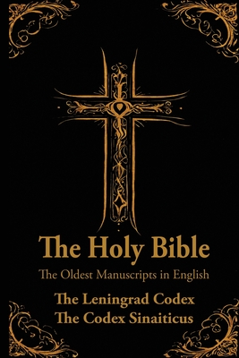 The Holy Bible: Oldest Manuscripts in English: The Leningrad Codex and The Codex Sinaiticus By Matthew Simmons Cover Image