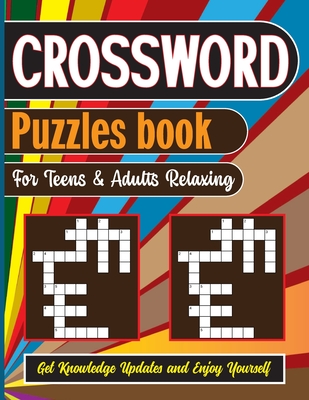 Crossword Puzzles Book For Teens & Adults Relaxing: Get Knowledge Updates and Enjoy Yourself Cover Image