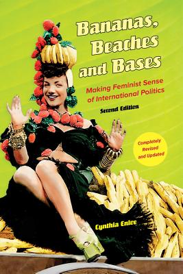 Bananas, Beaches and Bases: Making Feminist Sense of International Politics Cover Image