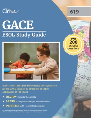 GACE ESOL Study Guide 2019-2020: Test Prep and Practice Test Questions for the GACE English to Speakers of Other Languages (619) Exam Cover Image