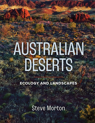 Australian Deserts: Ecology and Landscapes By Steve Morton Cover Image
