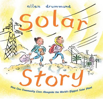 Solar Story: How One Community Lives Alongside the World's Biggest Solar Plant (Green Power) By Allan Drummond Cover Image