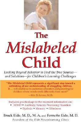 The Mislabeled Child: Looking Beyond Behavior to Find the True Sources -- and Solutions -- for Children's Learning Challenges Cover Image