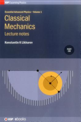 Essential Advanced Physics, Volume 1: Lecture Notes in Classical Mechanics Cover Image
