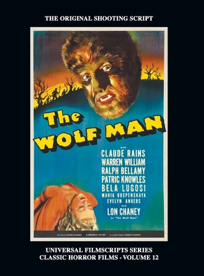 The Wolf Man (Universal Filmscript Series): Universal Filmscripts Series Classic Horror Films, Vol. 12 (hardback) Cover Image