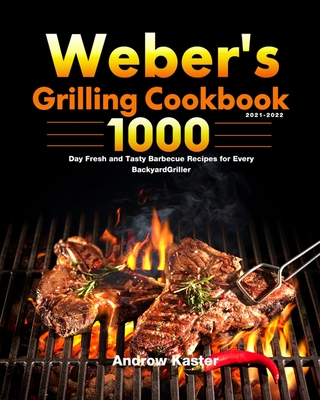 Weber's Cookbook 1000-Day Fresh and Tasty Barbecue Recipes Every Backyard Griller (Paperback) | Cover Book Store
