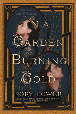 In a Garden Burning Gold: Book One of the Wind-up Garden series By Rory Power Cover Image