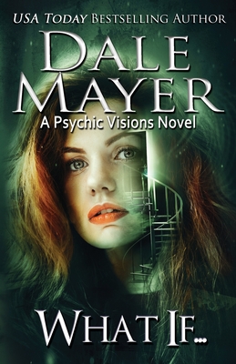 What If...: A Psychic Visions novel By Dale Mayer Cover Image