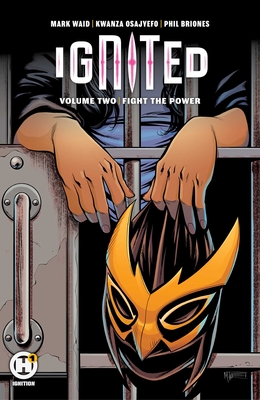Ignited Vol. 2: Fight the Power By Mark Waid, Kwanza Osajyefo, Phil Briones (Illustrator) Cover Image