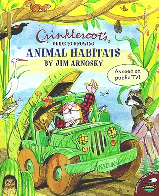 Crinkleroot's Guide to Knowing Animal Habitats By Jim Arnosky, Jim Arnosky (Illustrator) Cover Image