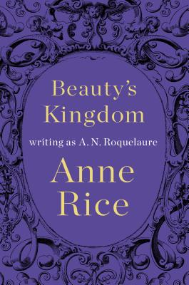 Beauty's Kingdom: A Novel (A Sleeping Beauty Novel #4) Cover Image