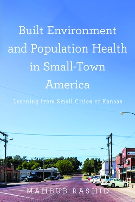 Built Environment and Population Health in Small-Town America: Learning from Small Cities of Kansas Cover Image