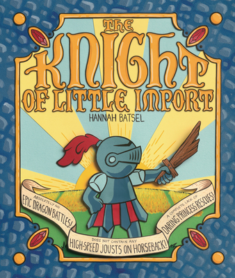The Knight of Little Import By Hannah Batsel, Hannah Batsel (Illustrator) Cover Image