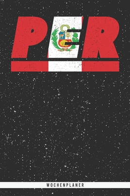 Per: Peru Wochenplaner mit 106 Seiten in weiß. Organizer auch als Terminkalender, Kalender oder Planer mit der peruanischen By Mes Kar Cover Image