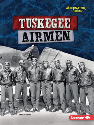 Tuskegee Airmen (Heroes of World War II (Alternator Books (R) ))