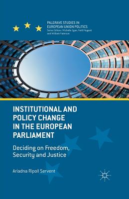 Institutional and Policy Change in the European Parliament: Deciding on Freedom, Security and Justice (Palgrave Studies in European Union Politics) Cover Image
