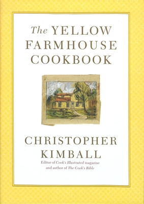 The Yellow Farmhouse Cookbook By Christopher Kimball Cover Image