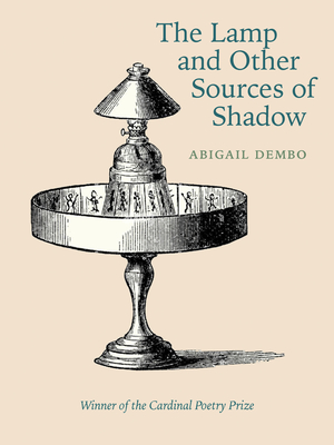 The Lamp and Other Sources of Shadow (Wesleyan Poetry)