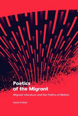 Poetics of the Migrant: Migrant Literature and the Politics of Motion Cover Image