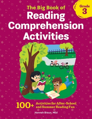 The Big Book of Reading Comprehension Activities, Grade 3: 100+ Activities for After-School and Summer Reading Fun By Hannah Braun Cover Image