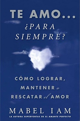 Cover for Te amo... ¿para siempre? (I Love You. Now What?)