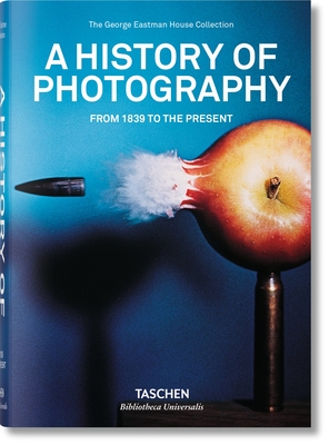 A History of Photography. from 1839 to the Present By Taschen (Editor) Cover Image