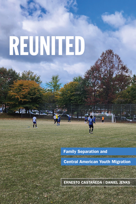 Reunited: Family Separation and Central American Youth Migration Cover Image