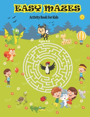 Easy Mazes Activity Book For Kids Ages 4-8: Amazing Mazes Activity