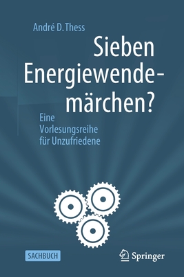 Sieben Energiewendemärchen?: Eine Vorlesungsreihe Für Unzufriedene Cover Image
