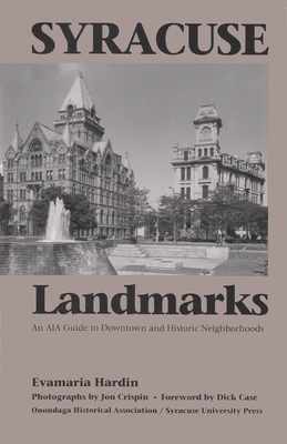 Syracuse Landmarks: An Aia Guide to Downtown and Historic Neighborhoods (1194) By Evamaria Hardin Cover Image