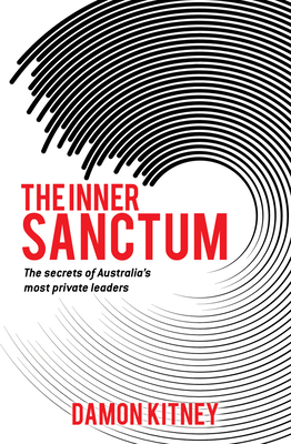 The Inner Sanctum: The Secrets of Australia's Most Private Leaders Cover Image