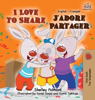 I Love to Share J'adore Partager: English French Bilingual Edition (English French Bilingual Collection)