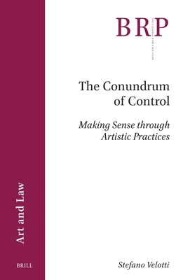 The Conundrum of Control: Making Sense Through Artistic Practices (Brill Research Perspectives in Humanities and Social Sciences)