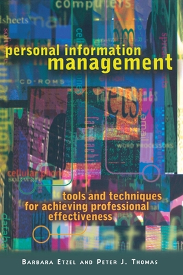 Personal Information Management: Tools and Techniques for Achieving Professional Effectiveness By Barbara Etzel, Peter Thomas Cover Image