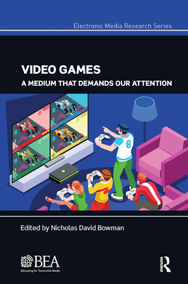 Video Games: A Medium That Demands Our Attention (Electronic Media Research)