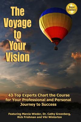 The Voyage to Your Vision: Top Experts Chart the Course for Your Professional and Personal Journey to Success Cover Image