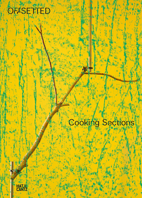 Cooking Sections: Offsetted By Jesse Connuck (Editor), David Ssemwogerere (Text by (Art/Photo Books)), Nico Alexandroff (Text by (Art/Photo Books)) Cover Image