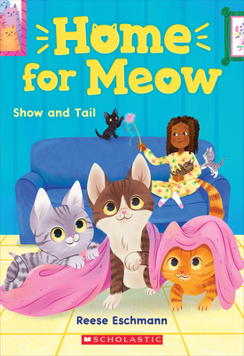 Show and Tail (Home for Meow #2) By Reese Eschmann Cover Image