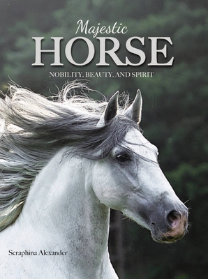 Majestic Horse: Nobility, Beauty, and Spirit Cover Image