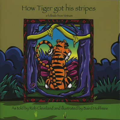 How Tiger Got His Stripes: A Folktale from Vietnam (Story Cove)