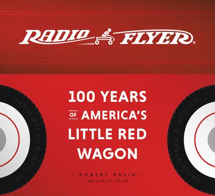 Radio Flyer: 100 Years of America's Little Red Wagon Cover Image