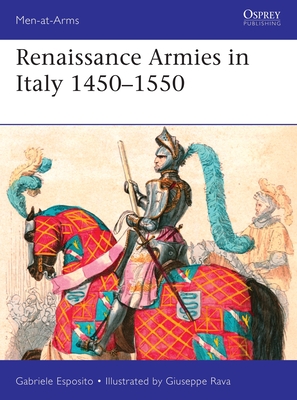 Renaissance Armies in Italy 1450–1550 (Men-at-Arms)