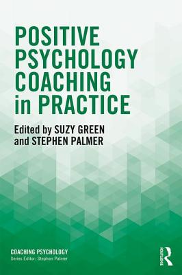Positive Psychology Coaching in Practice (Coaching Psychology) Cover Image