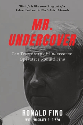 Mr. Undercover: The True Story of Undercover Operative Ronald Fino Cover Image