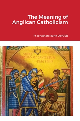 The Meaning of Anglican Catholicism Cover Image