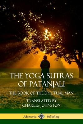 The Yoga Sutras of Patanjali: The Book of The Spiritual Man Cover Image
