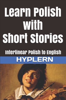 Learn Polish with Short Stories: Interlinear Polish to English Cover Image