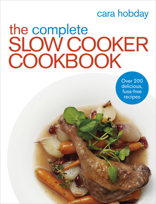 The Complete Slow Cooker Cookbook: Over 200 Delicious Easy Recipes Cover Image