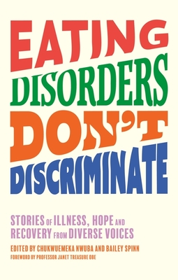 Eating Disorders Don't Discriminate: Stories of Illness, Hope and Recovery from Diverse Voices Cover Image