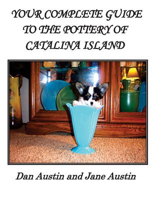 YOUR COMPLETE GUIDE to the POTTERY OF CATALINA ISLAND Cover Image